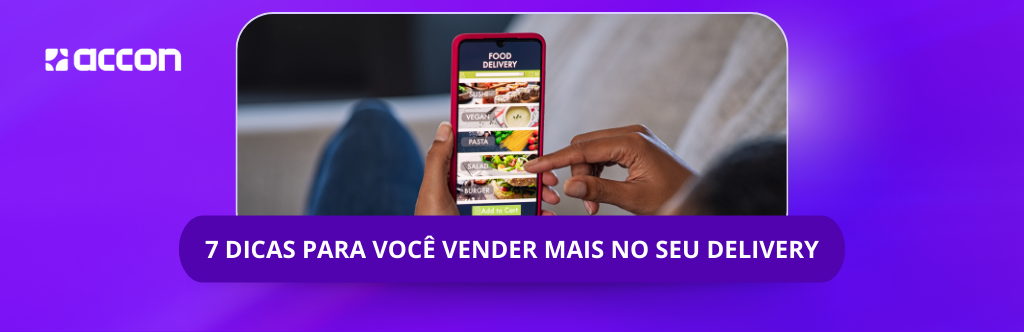 7 dicas para vender mais no seu delivery